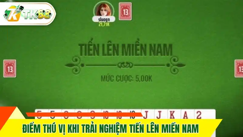 Điểm thú vị khi trải nghiệm tiến lên miền Nam online