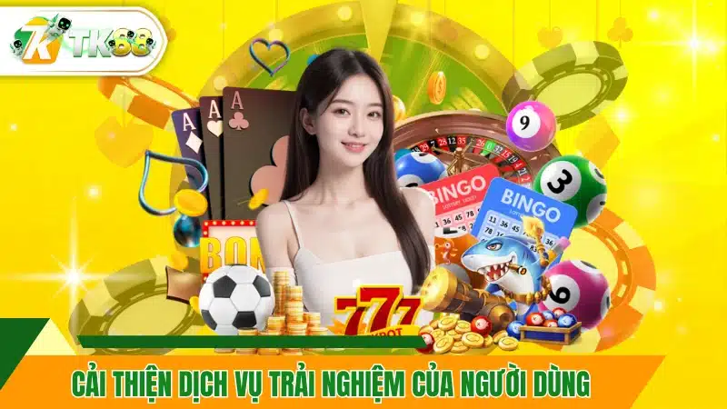 Cải thiện dịch vụ trải nghiệm của người dùng