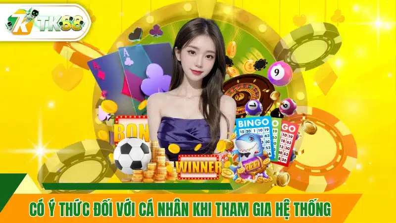 Có ý thức đối với cá nhân khi tham gia hệ thống