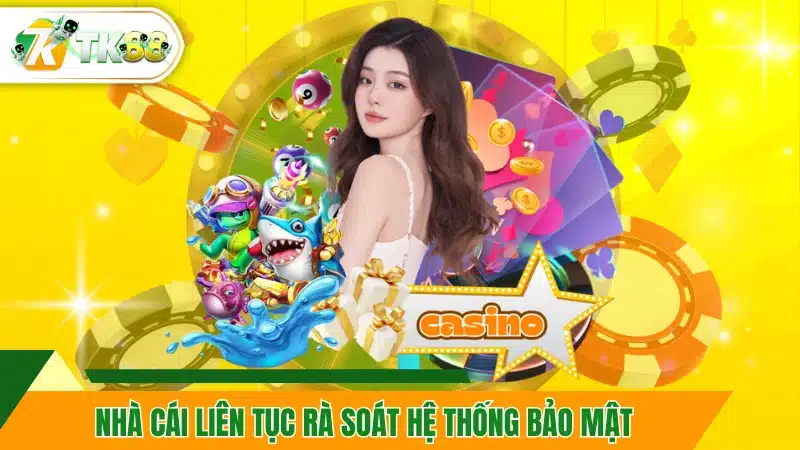 Nhà cái liên tục rà soát hệ thống bảo mật