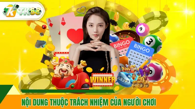 Nội dung thuộc trách nhiệm của người chơi