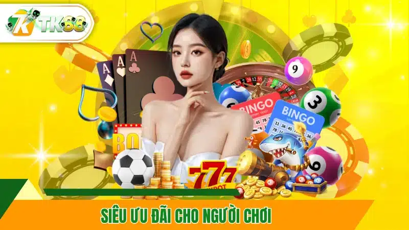 Siêu ưu đãi cho người chơi