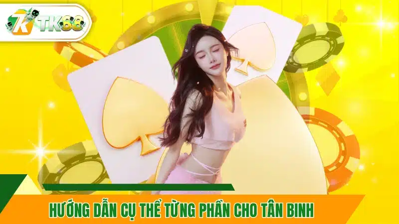 Hướng dẫn cụ thể từng phần cho tân binh