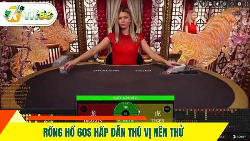 Rồng Hổ 60s hấp dẫn thú vị nên thử