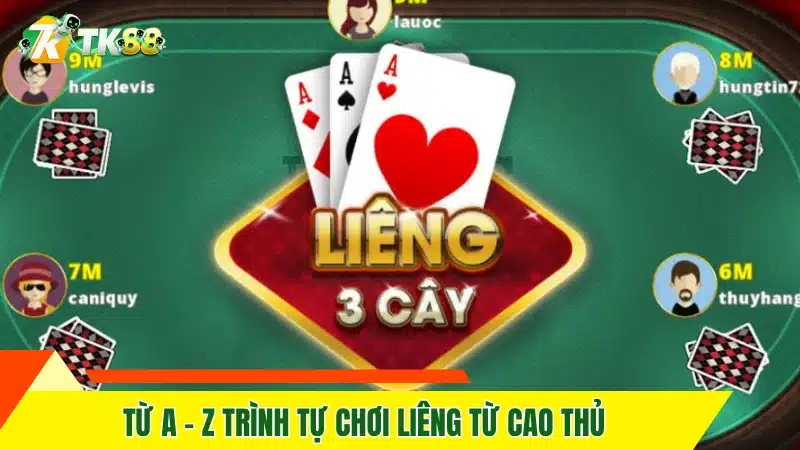 Từ A - Z trình tự chơi Liêng từ cao thủ