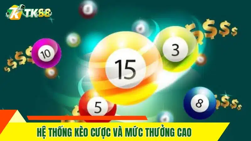 Hệ thống kèo cược và mức thưởng cao ngất ngưởng