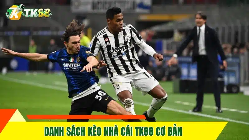 Danh sách kèo nhà cái Tk88 cơ bản