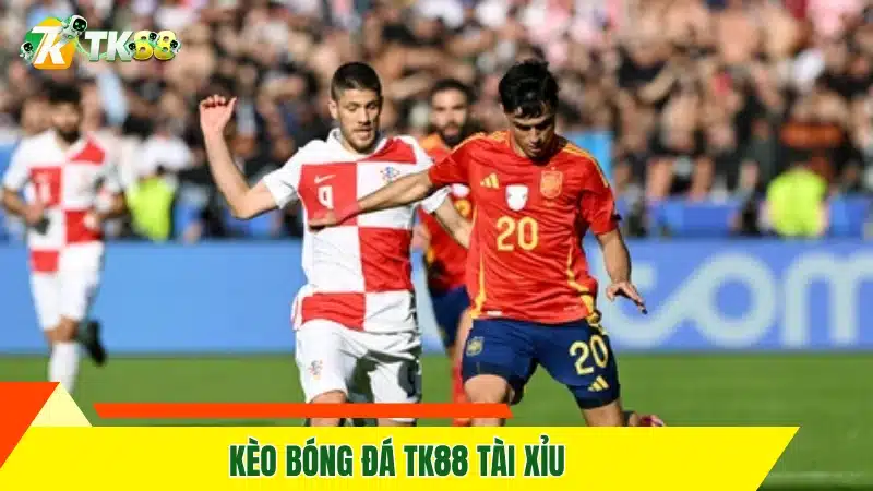 Kèo bóng đá TK88 tài xỉu