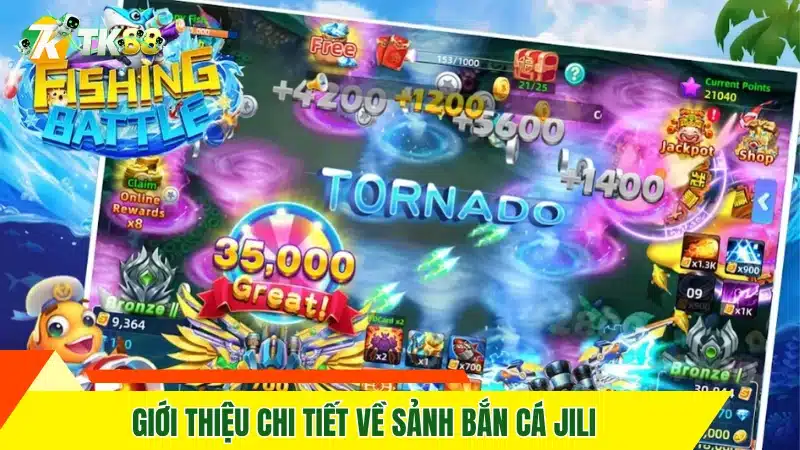 Giới thiệu chi tiết về sảnh bắn cá Jili 