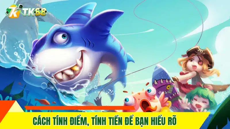 Cách tính điểm, tính tiền để bạn hiểu rõ