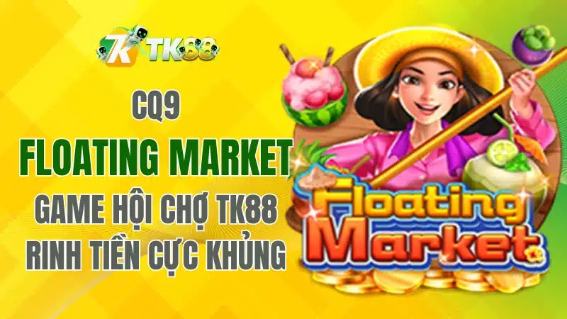 CQ9 Floating Market