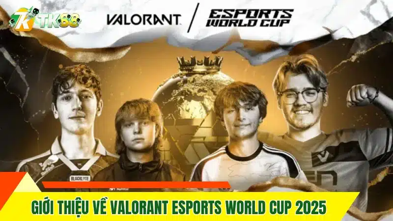Giới thiệu về Valorant Esports World Cup 2025 