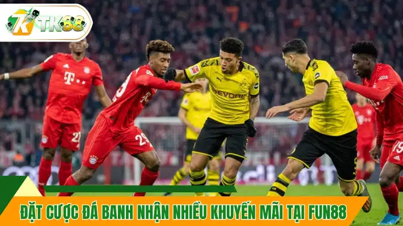 Đặt cược đá banh nhận nhiều khuyến mãi tại Fun88