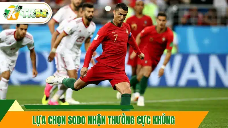 Lựa chọn SODO nhận thưởng cực khủng